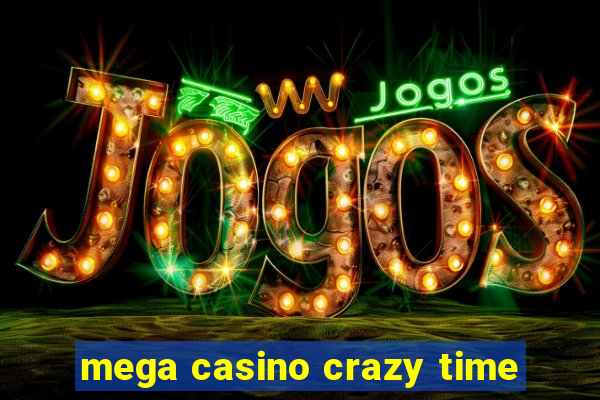 mega casino crazy time