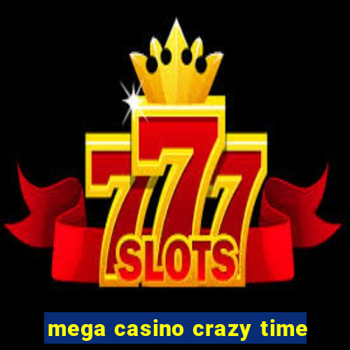 mega casino crazy time