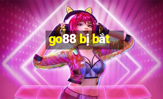 go88 bị bắt