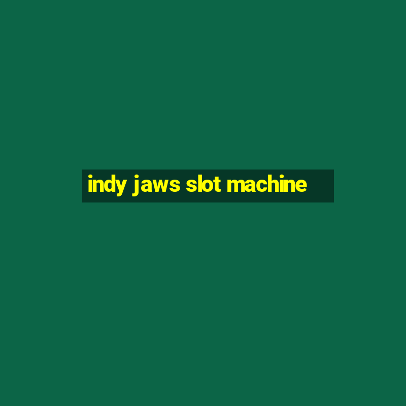 indy jaws slot machine