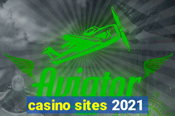 casino sites 2021