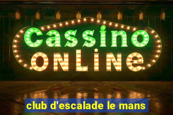 club d'escalade le mans