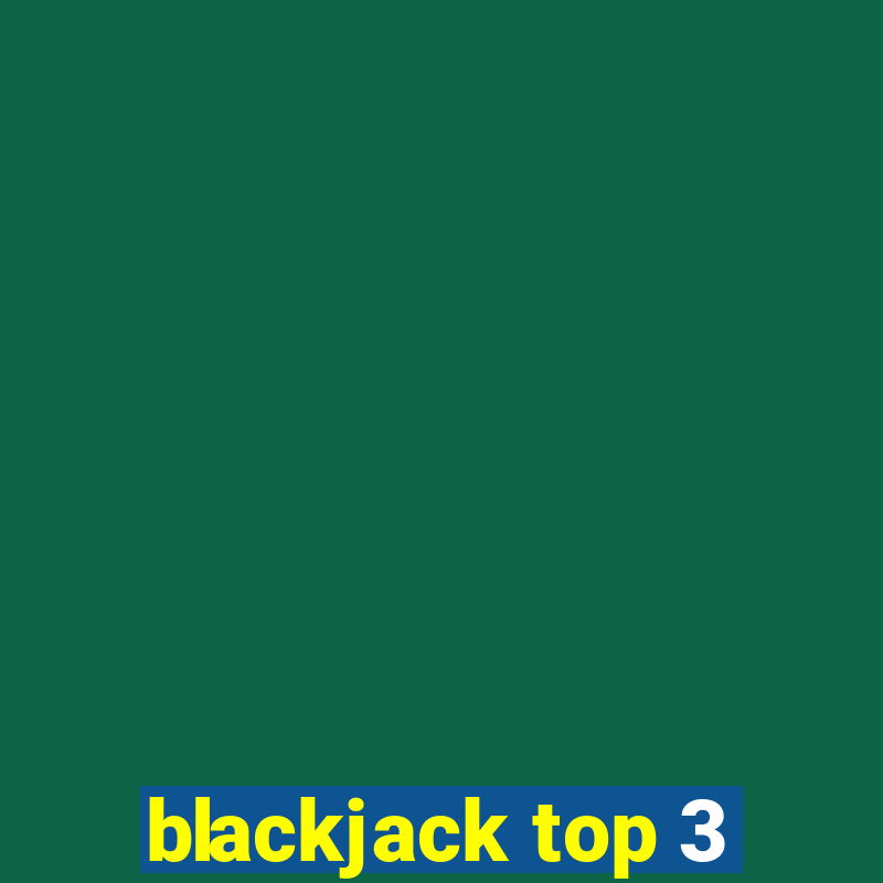 blackjack top 3