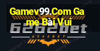 Gamev99.Com Game Bài Vui