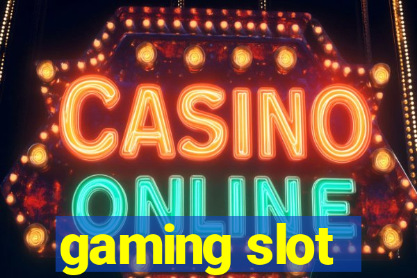 gaming slot