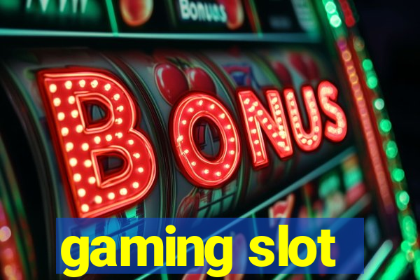 gaming slot