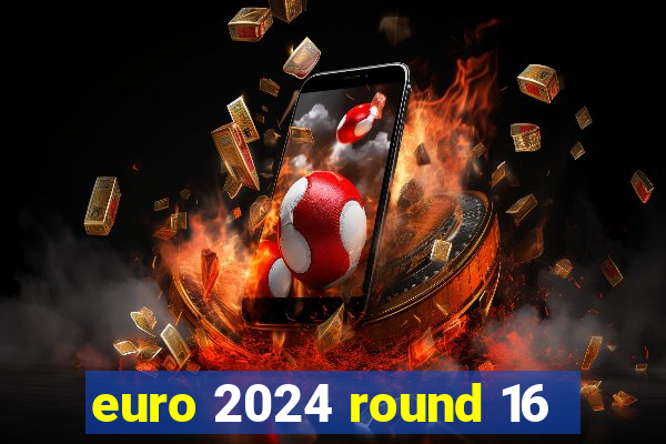 euro 2024 round 16