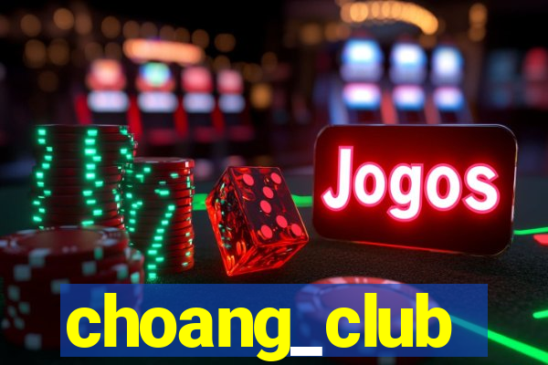 choang_club