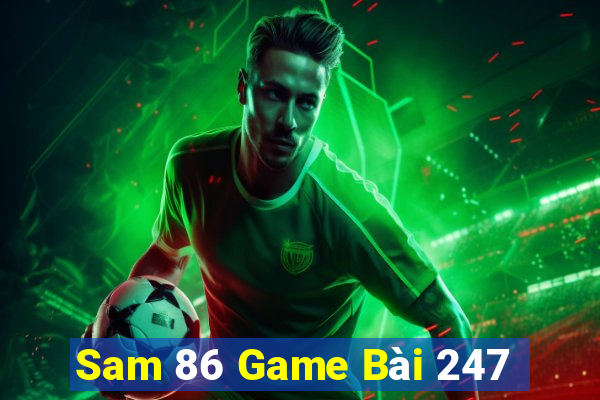 Sam 86 Game Bài 247