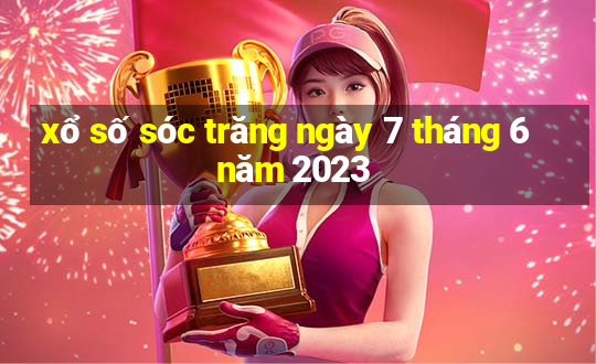 xổ số sóc trăng ngày 7 tháng 6 năm 2023