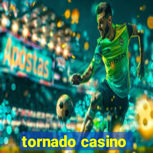 tornado casino