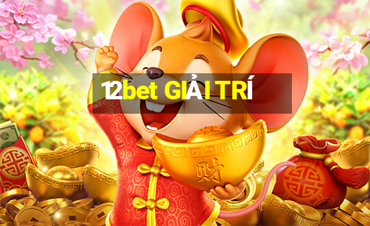 12bet GIẢI TRÍ