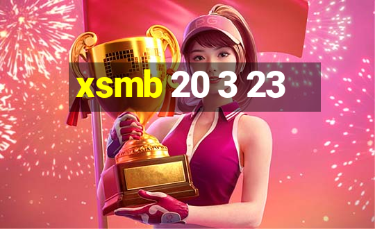 xsmb 20 3 23