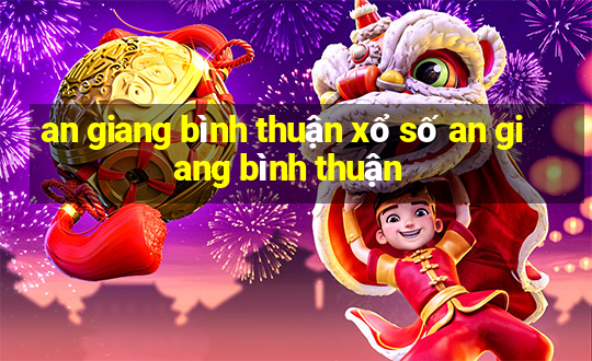 an giang bình thuận xổ số an giang bình thuận