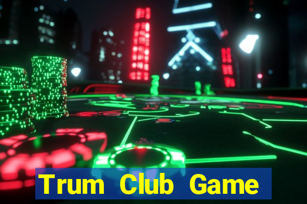 Trum Club Game Bài Ruby