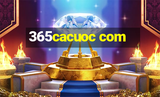 365cacuoc com