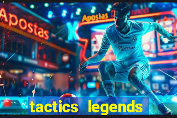 tactics legends strategy game