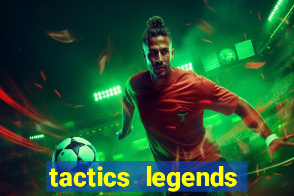 tactics legends strategy game