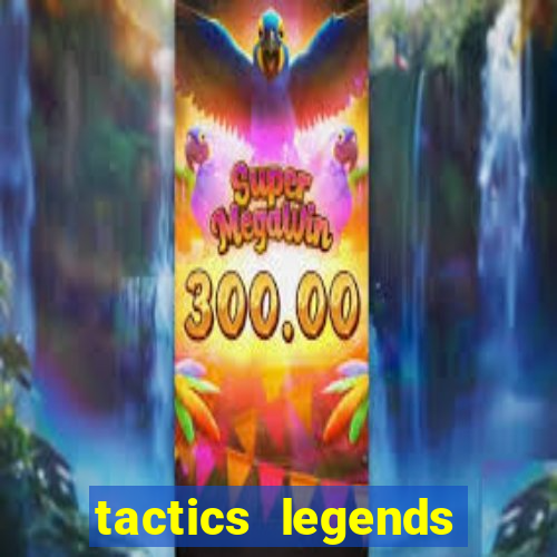 tactics legends strategy game