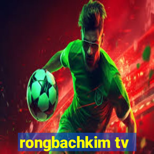 rongbachkim tv