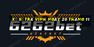 xổ số trà vinh ngày 26 tháng 11