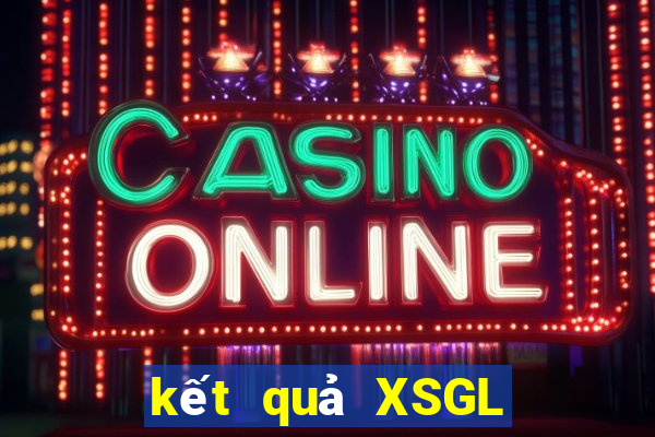 kết quả XSGL ngày 14