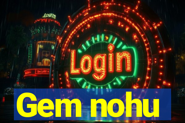 Gem nohu