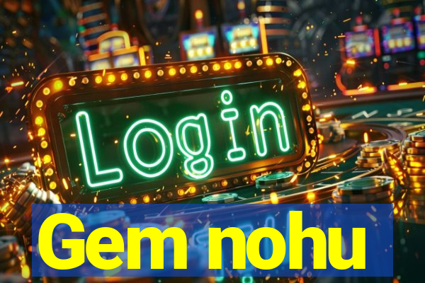 Gem nohu