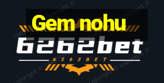 Gem nohu