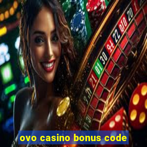 ovo casino bonus code