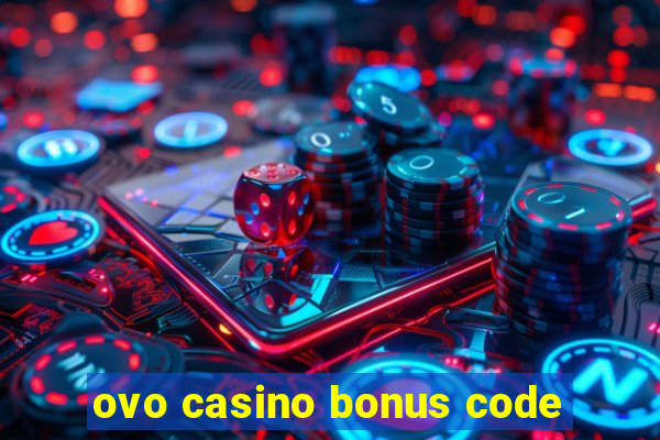 ovo casino bonus code