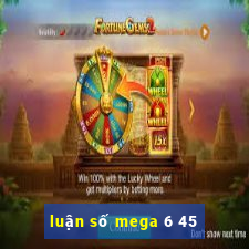 luận số mega 6 45