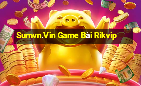 Sumvn.Vin Game Bài Rikvip