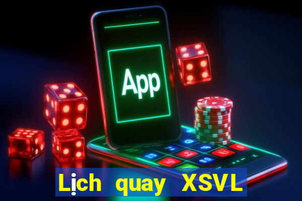 Lịch quay XSVL Thứ 2