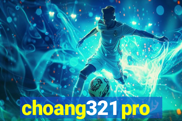 choang321 pro