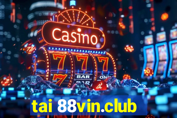 tai 88vin.club