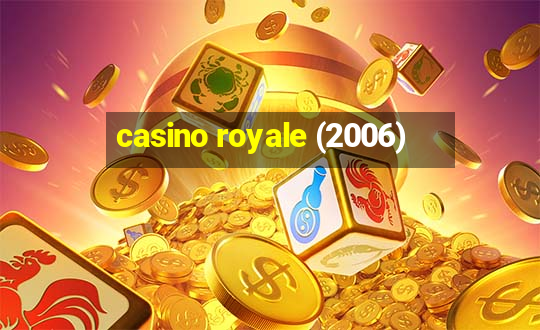 casino royale (2006)