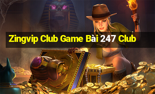 Zingvip Club Game Bài 247 Club