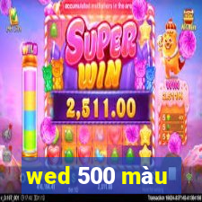 wed 500 màu