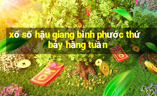 xổ số hậu giang bình phước thứ bảy hàng tuần