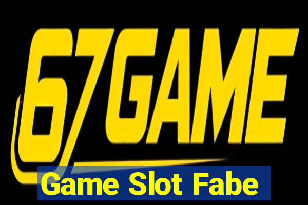 Game Slot Fabe