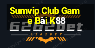 Sumvip Club Game Bài K88