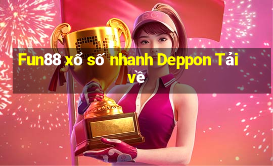 Fun88 xổ số nhanh Deppon Tải về