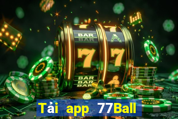 Tải app 77Ball Tặng 250k