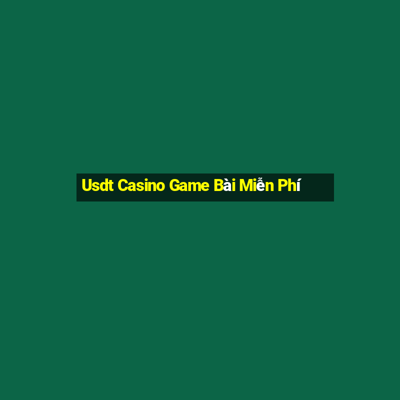 Usdt Casino Game Bài Miễn Phí