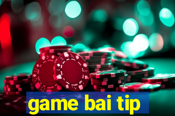 game bai tip