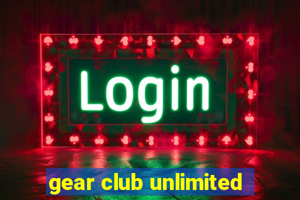 gear club unlimited