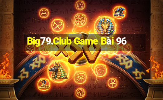 Big79.Club Game Bài 96