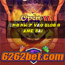 Đăng nhập vào BlOG game bài