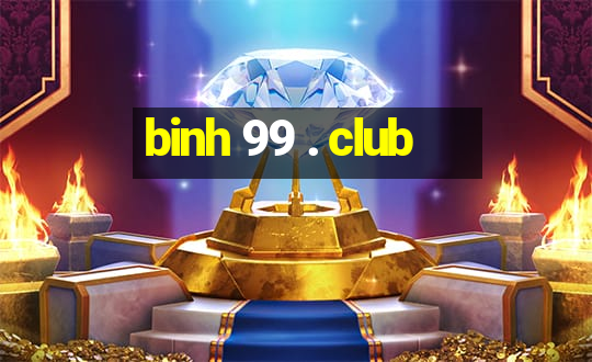 binh 99 . club